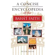 A Concise Encyclopedia of the Baha’I Faith