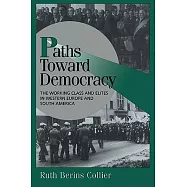 Paths Toward Democracy: The Working Class and Elites in Western Europe and South America