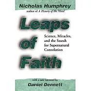 Leaps of Faith: Science, Miracles, and the Search for Supernatural Consolation