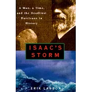 Isaac’s Storm: A Man, a Time, and the Deadliest Hurricane in History