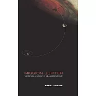 Mission Jupiter: The Spectacular Journey of the Galileo Spacecraft