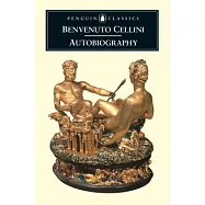 The Autobiography of Benvenuto Cellini