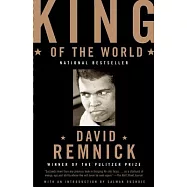 King of the World: Muhammed Ali and the Rise of an American Hero