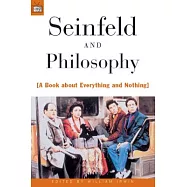 Seinfeld and Philosophy: A Book About Everything and Nothing