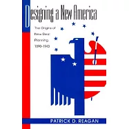Designing a New America: The Origins of New Deal Planning, 1890-1943