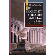 The Disenchantment of the World: A Political History of Religion