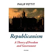 Republicanism: A Theory of Freedom and Government