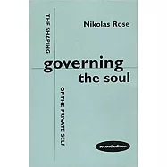 Governing the Soul: The Shaping of the Private Self - Second Edition