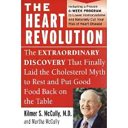 The Heart Revolution: The Extraordinary Discovery That Finally Laid the Cholesterol Myth to Rest and Put Good Food Back
