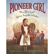 Pioneer Girl: The Story of Laura Ingalls Wilder