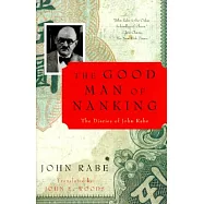 The Good Man of Nanking: The Diaries of John Rabe