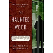 The Haunted Wood: Soviet Espionage in America- -The Stalin Era