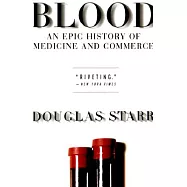 Blood: An Epic History of Medicine and Commerce