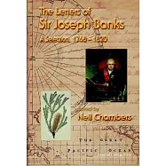 The Letters of Sir Joseph Banks: A Selection, 1768-1820