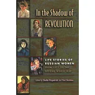 In the Shadow of Revolution: Life Stories of Russian Women from 1917 to the Second World War
