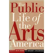 The Public Life of the Arts in America: The Public Life of the Arts in America, Revised Edition
