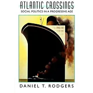 Atlantic Crossings: Social Politics in a Progressive Age