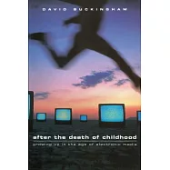 After the Death of Childhood: Growing Up in the Age of Electronic Media