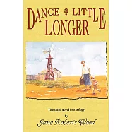Dance a Little Longer: The Third Novel in a Trilogy