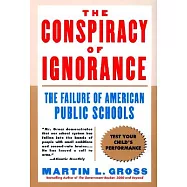 The Conspiracy of Ignorance: The Failure of American Public Schools