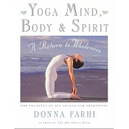 Yoga Mind, Body & Spirit: A Return to Wholeness