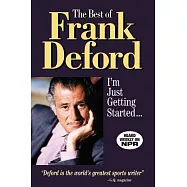 The Best of Frank Deford: I&rsquo;m Just Getting Started