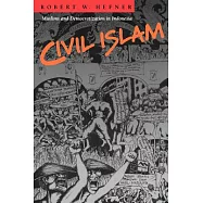 Civil Islam: Muslims and Democratization in Indonesia