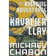 The Amazing Adventures of Kavalier & Clay: A Novel
