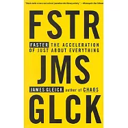 Faster: The Acceleration of Just About Everything