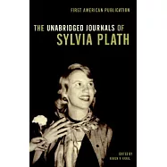 The Unabridged Journals of Sylvia Plath 1950-1962: Transcripts from the Original Manuscripts at Smith College