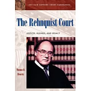 The Rehnquist Court: Justices, Rulings, and Legacy