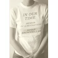 In Our Time: Memoir of a Revolution