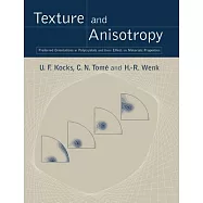 Texture and Anisotropy: Preferred Orientations in Polycrystals and Their Effect on Materials Properties