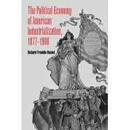 The Political Economy of American Industrialization, 1877-1900