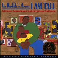 In Daddy’s Arms I Am Tall: African Americans Celebrating Fathers