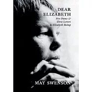 Dear Elizabeth: Five Poems and Three Letters to Elizabeth Bishop
