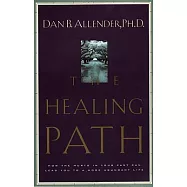 The Healing Path: How the Hurts in Your Past Can Lead You to a More Abundant Life