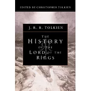 The History of the Lord of the Rings: The End of the Third Age/the War of the Ring/the Treason of Isengard/the Return of the Sha