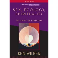 Sex, Ecology, Spirituality: The Spirit of Evolution, Second Edition