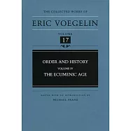 Order and History, Volume 4 (Cw17): The Ecumenic Age