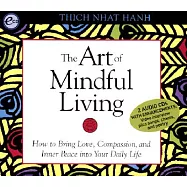 The Art of Mindful Living: How to Bring Love, Compassion, and Inner Peace Into Your Daily Life