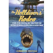 The Helldivers&rsquo; Rodeo: A Deadly, Estreme, Spear Fishing Adventure Amid the Offshore Oil Platforms in the Murky Waters