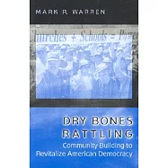 Dry Bones Rattling: Community Building to Revitalize American Democracy