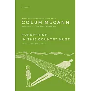 Everything in This Country Must: A Novella and Two Stories