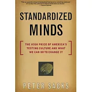 Standardized Minds: The High Price of America’s Testing Culture and What We Can Do to Change It
