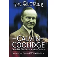 The Quotable Calvin Coolidge: Sensible Words for the New Century