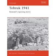 Tobruk 1941: Rommel’s Opening Move