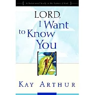 Lord, I Want to Know You: A Devotional Study on the Names of God