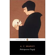 Shakespearean Tragedy: Lectures on Hamlet, Othello, King Lear & Macbeth