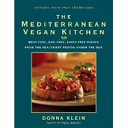 The Mediterranean Vegan Kitchen: Meat-Free, Egg-Free, Dairy-Free Dishes from the Healthiest Region Under the Sun